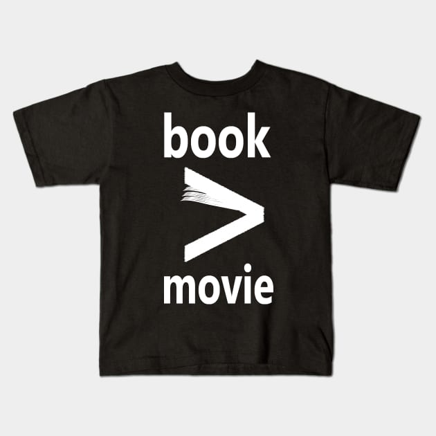 book &gt; movie Kids T-Shirt by findingNull